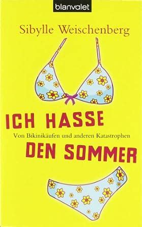 sibylle weischenberg|Sibylle Weischenberg (Author of Ich hasse den Sommer).